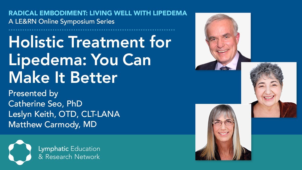 Holistic Treatment for Lipedema: You Can Make it Better - LE&RN Symposium