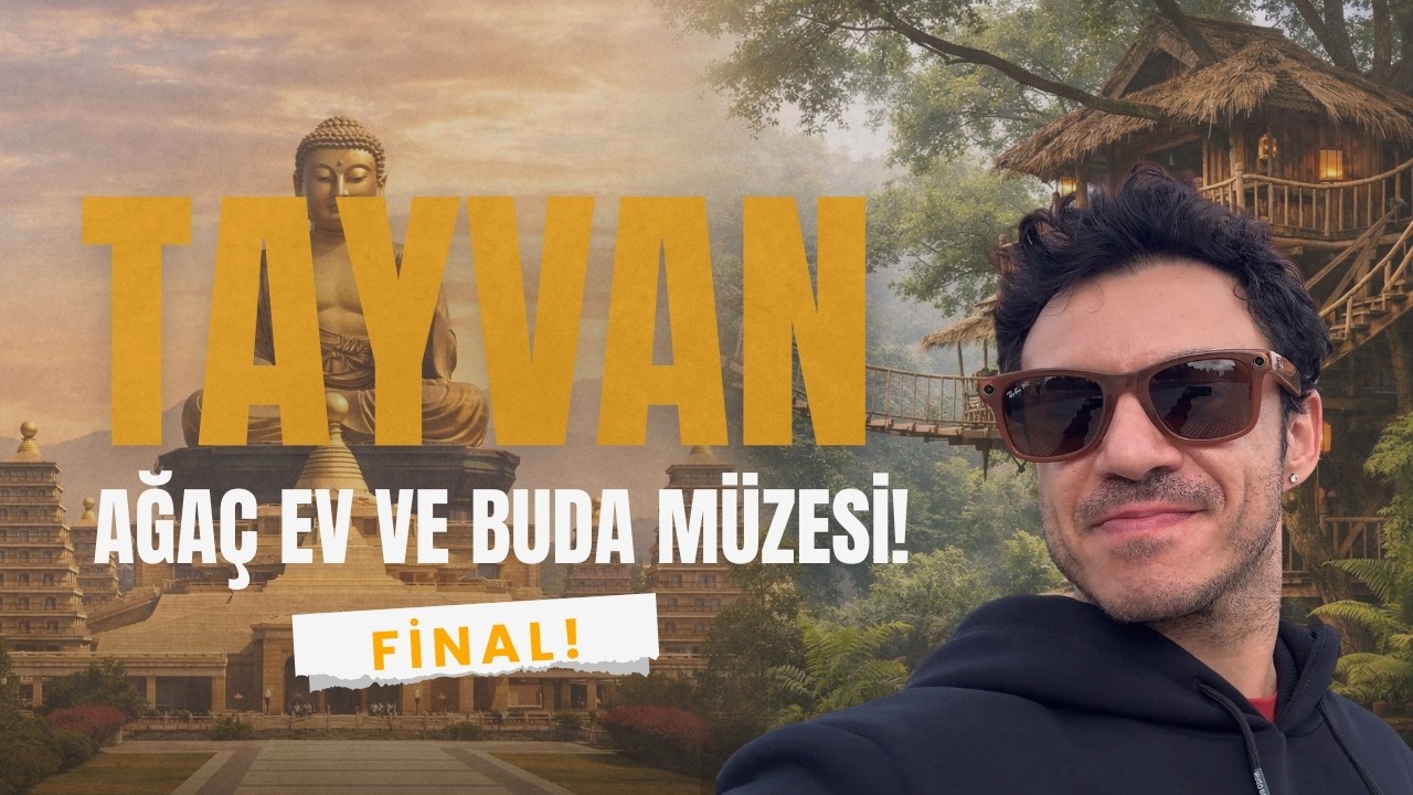 Tayvan’da Son Gün: Ağaç Ev + Buda Müzesi | Tayvan Vlog (Final) | Ne Gezdin Be Buray