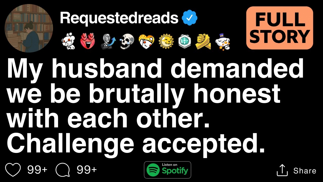 [FULL STORY] My husband demanded we be brutally honest with each other. Challenge accepted.