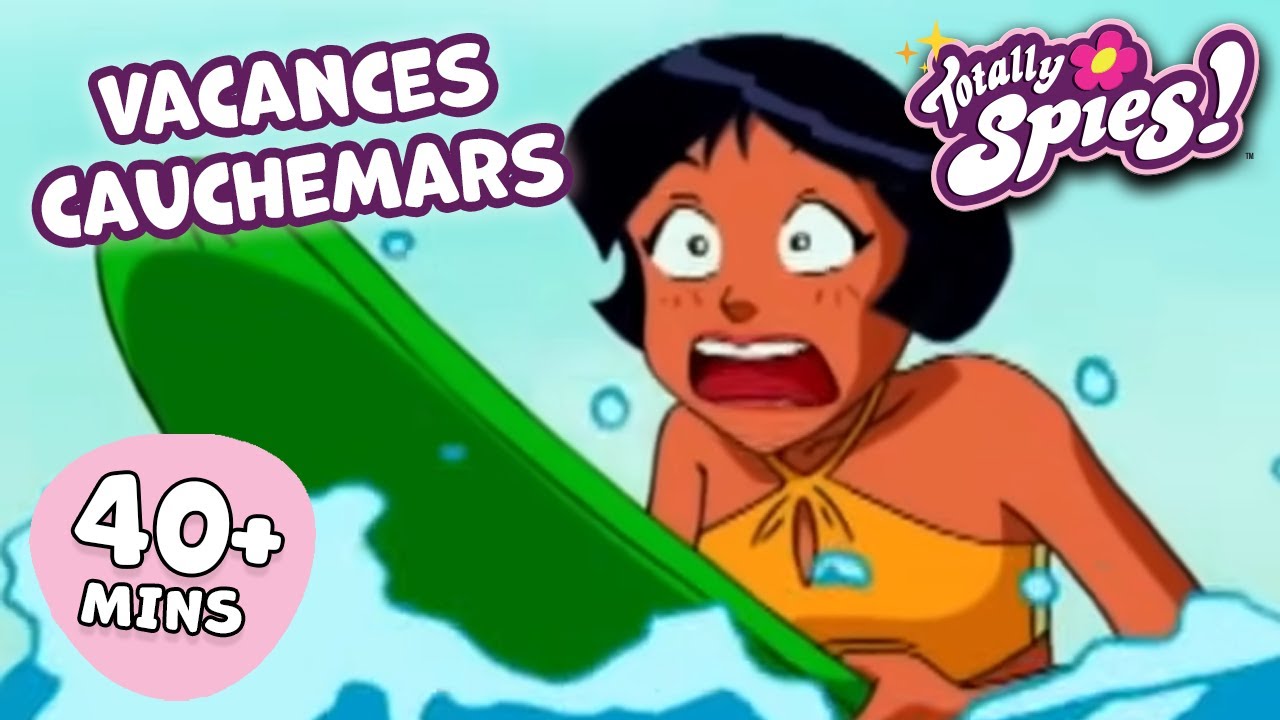 Vacances de Rêve, Cauchemars Réels - Saison 1-3 ✨ ÉPISODE COMPLET 🌸 Totally Spies !