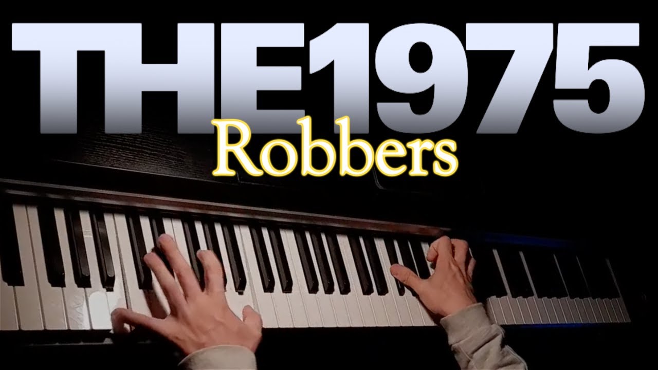 THE 1975 - Robbers (Piano Cover)