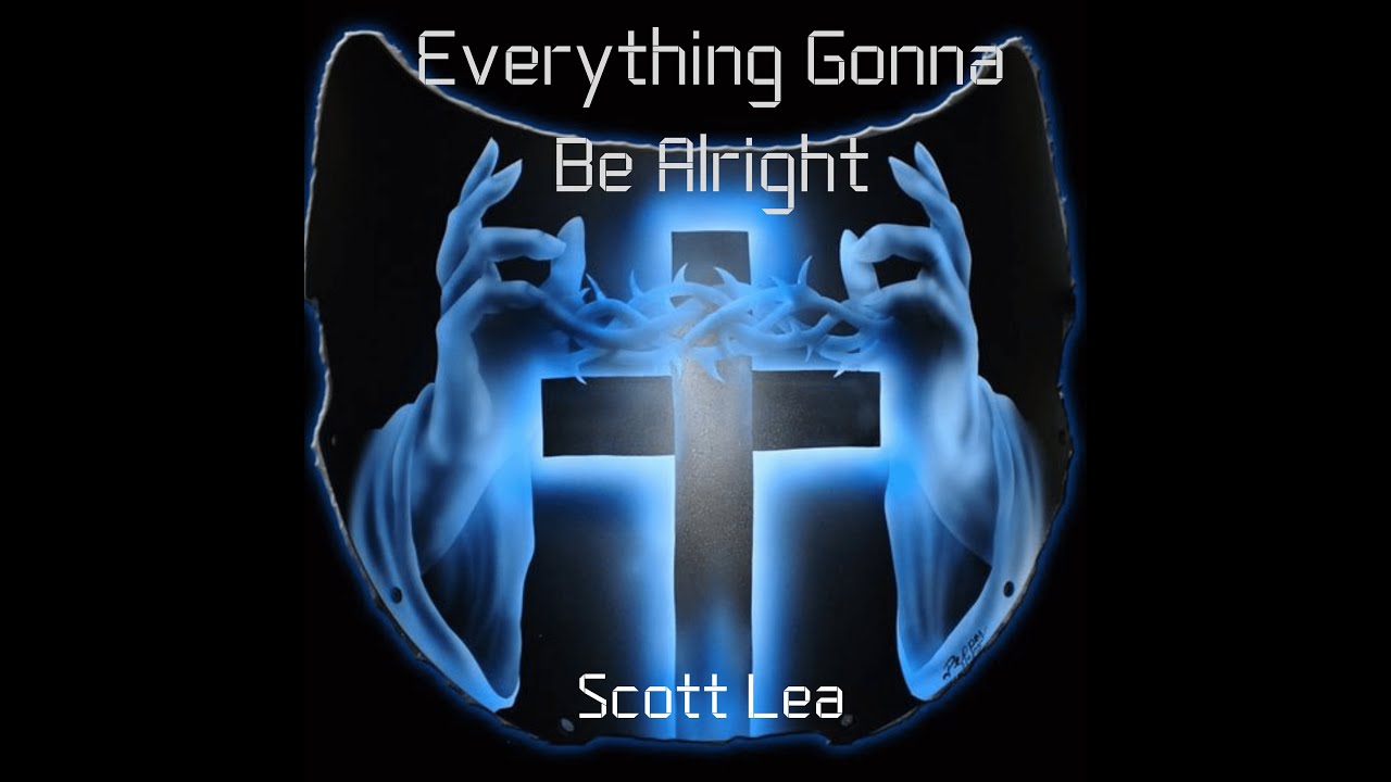 Everything Gonna Be Alright - Scott Lea