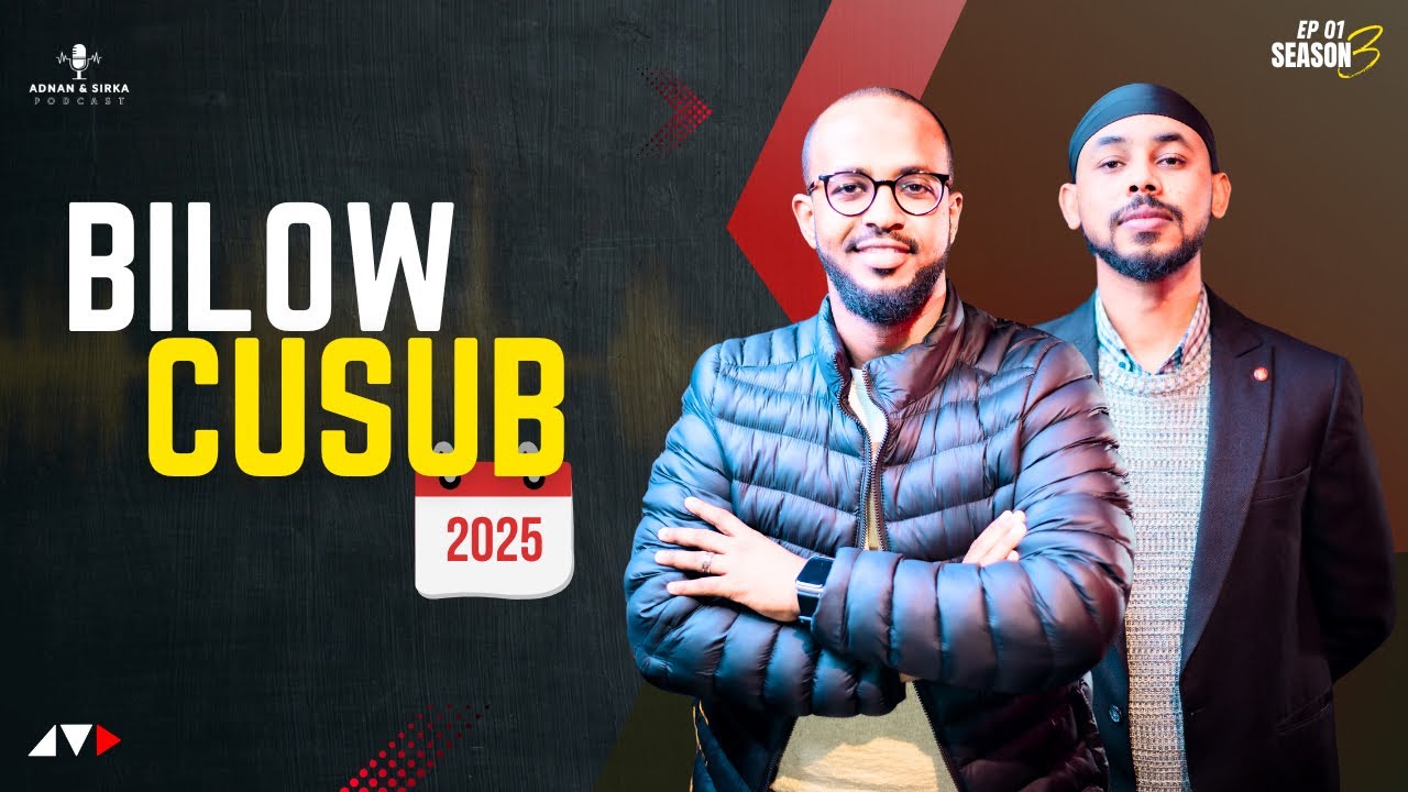 DIB U BILOW NOLOSHAADA | ADNAN & SIRKA PODCAST | S3E1