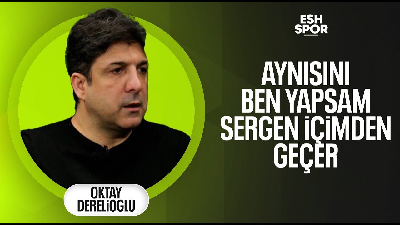 Sergen Yalçın’ın çelişkili açıklamaları | Oktay Derelioğlu anlatıyor