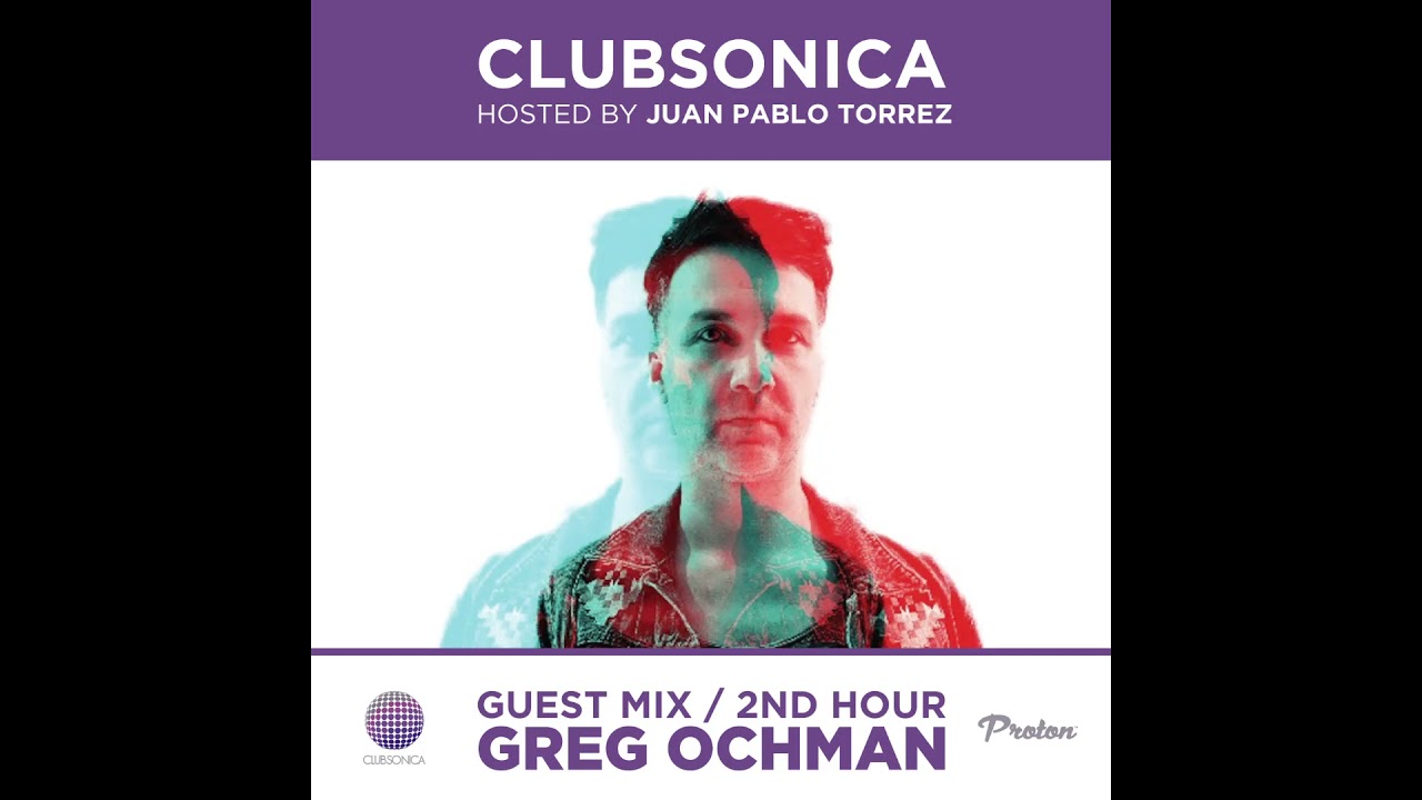 Clubsonica Radio 037 - Juan Pablo Torrez & guest Greg Ochman