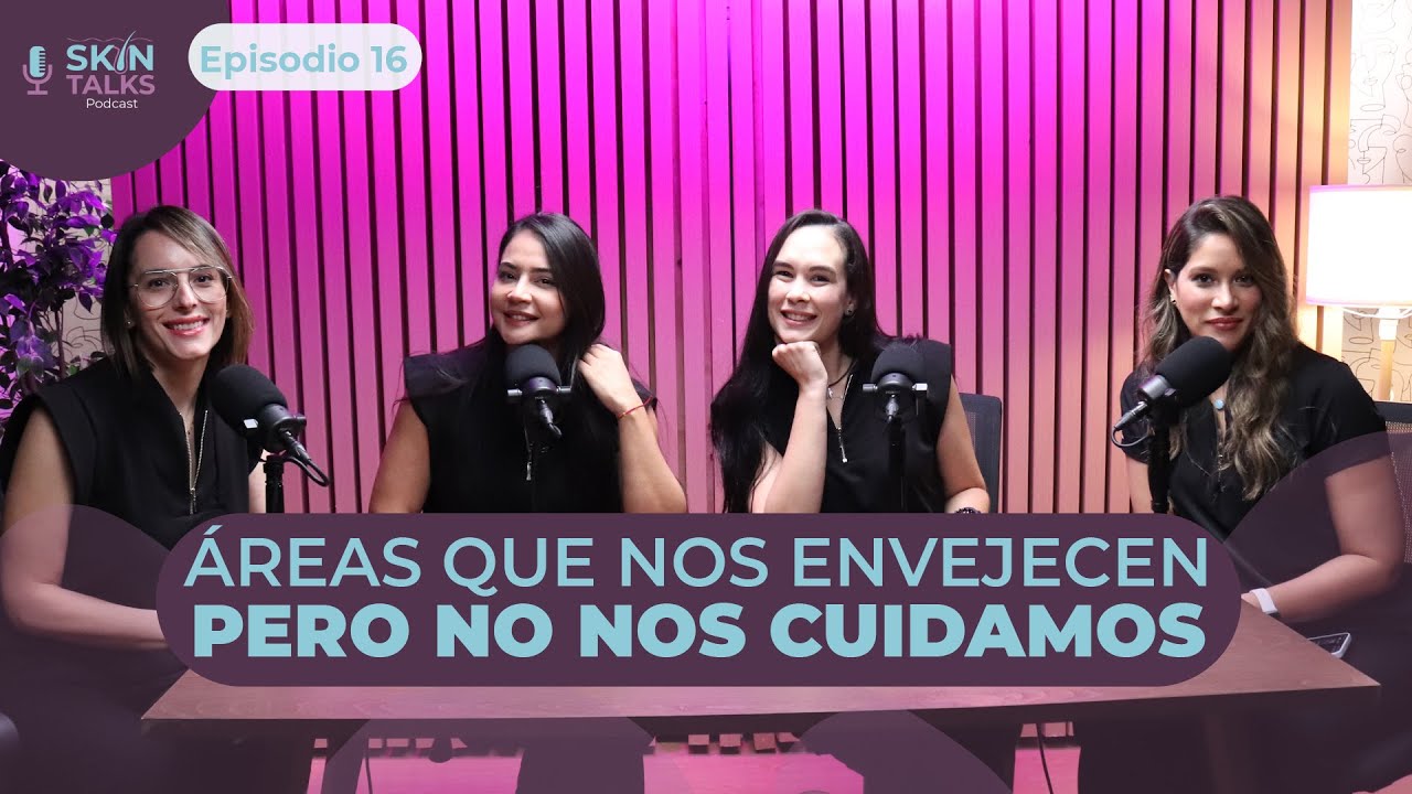 ÁREAS DE LA PIEL QUE NECESITAN ATENCIÓN | EPISODIO 16