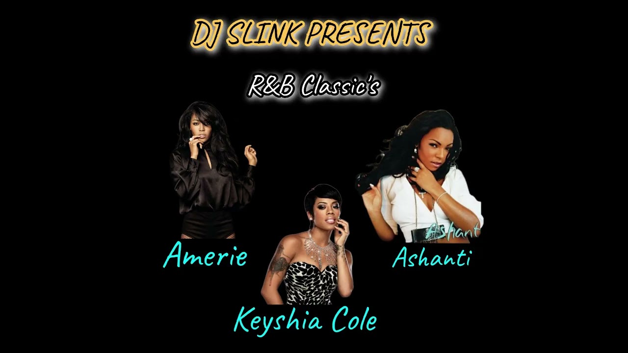 R&B Classic's (Ashanti, Keyshia Cole & Amerie)