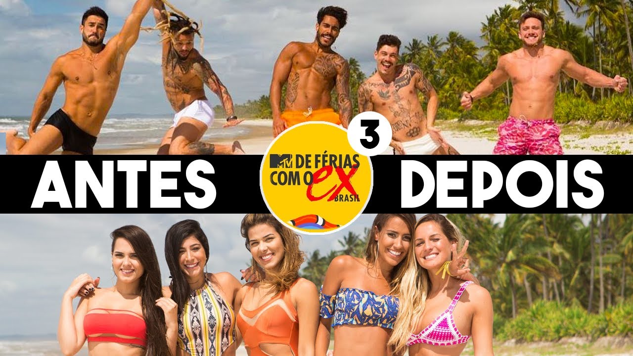 DE FÉRIAS COM O EX BRASIL - 3ª Temporada - ANTES E DEPOIS - 2018/2020