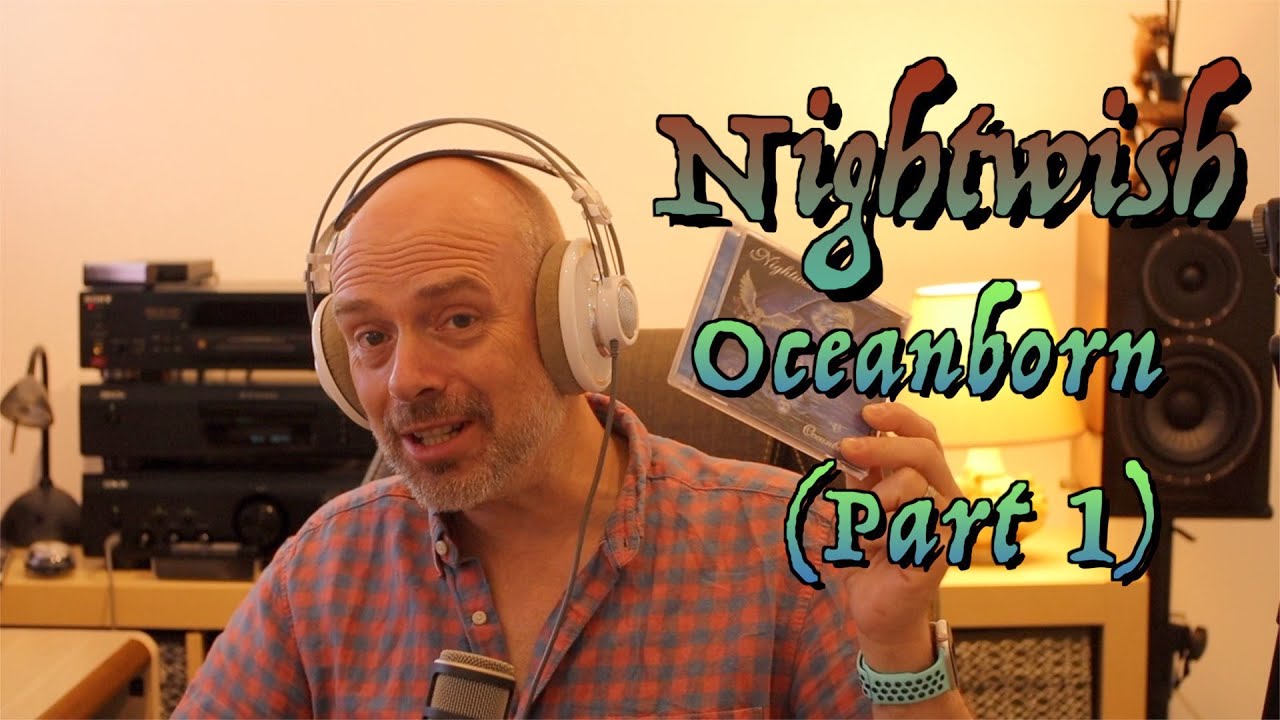 Let's Listen to Nightwish: Oceanborn, Part 1