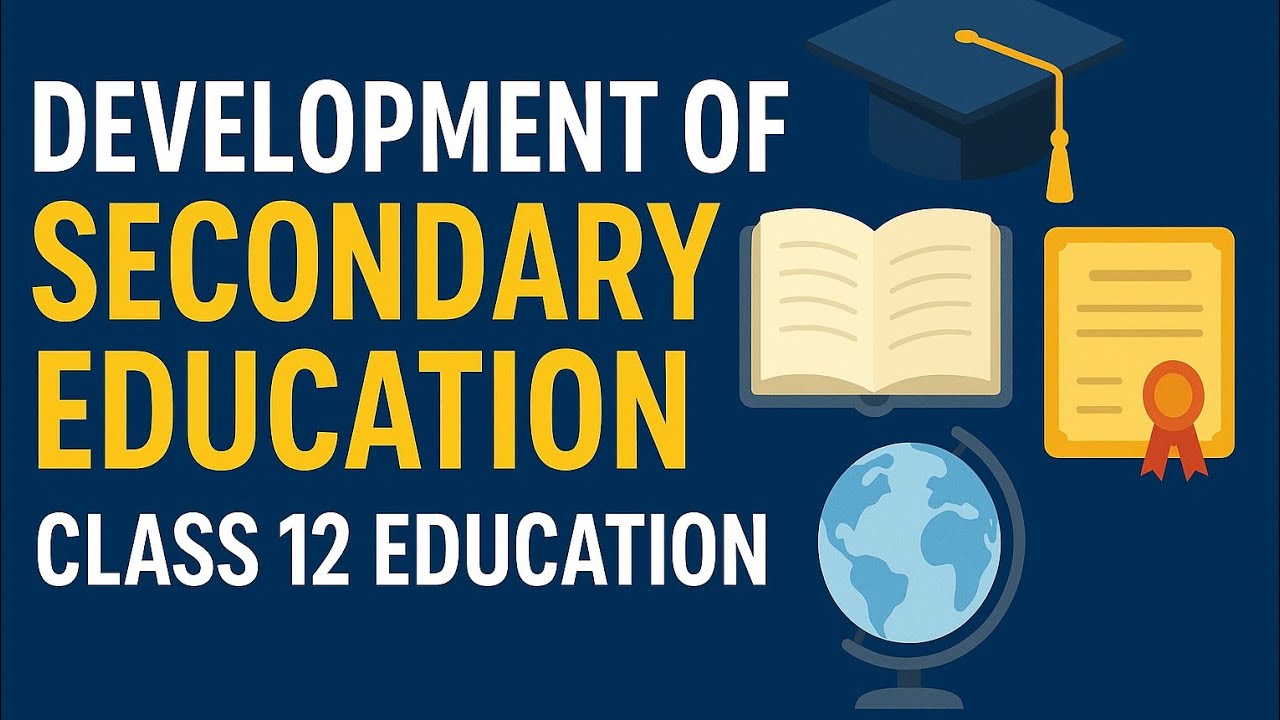 Development of Secondary Education in India & Assam | Class 12 Education Unit 1