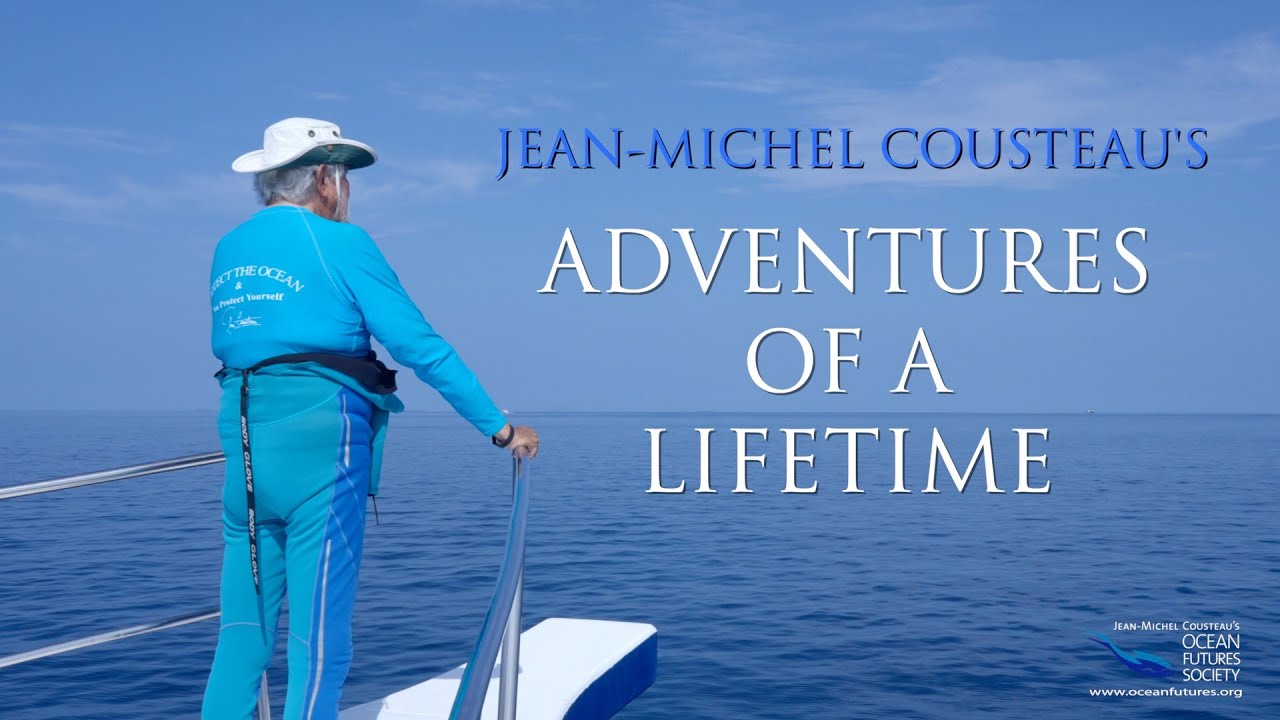 Jean-Michel Cousteau's Adventures of a Lifetime