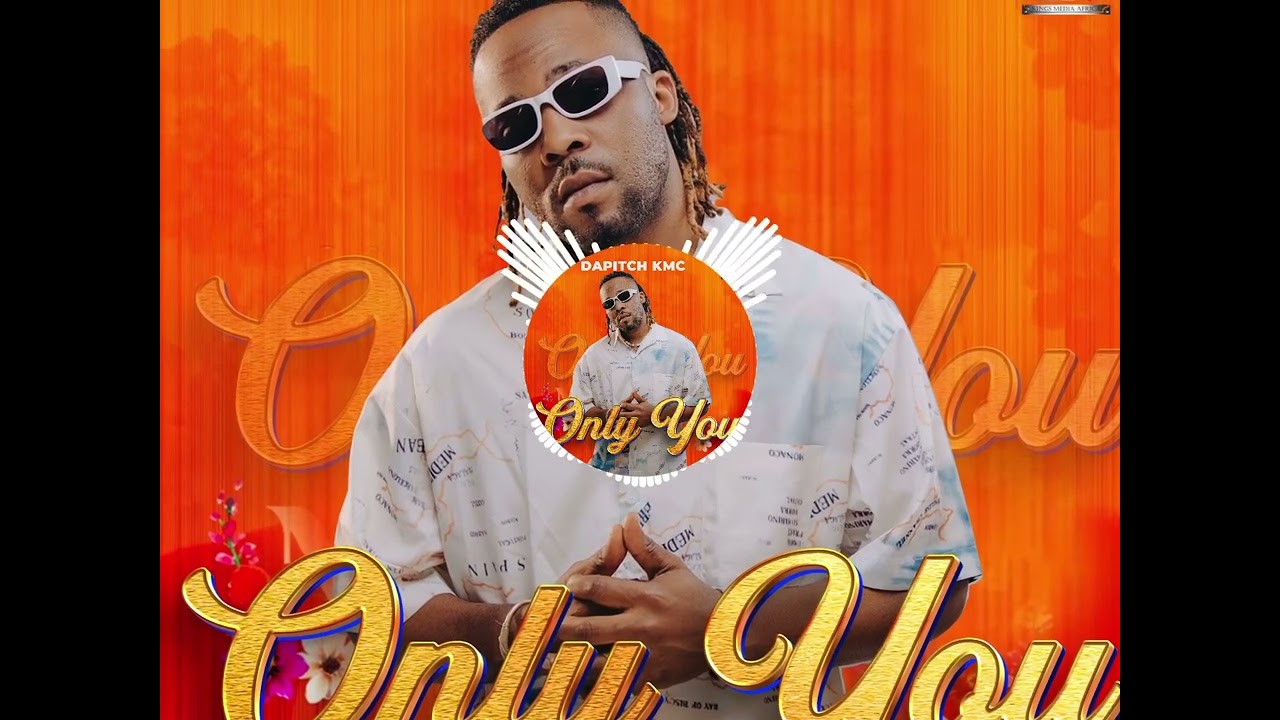 Dapitch KMC - Only You [Official Audio]