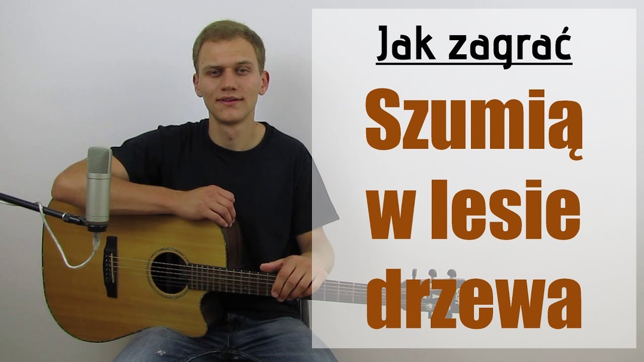 #106 Jak zagrać na gitarze Szumią w lesie drzewa (A ja od samego rana...) - JakZagrac.pl