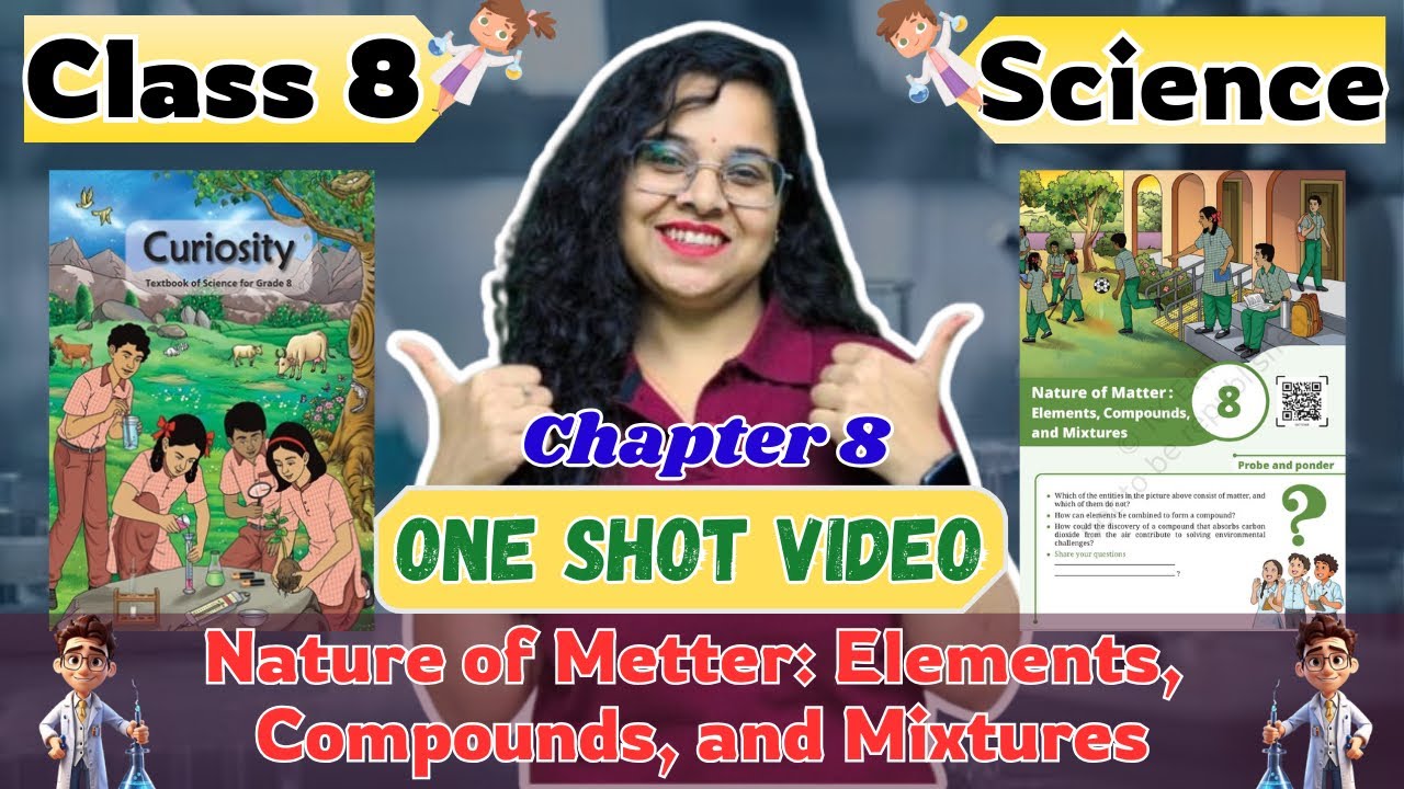 Class 8 Science CH-8 | Nature of Matter: Elements, Compounds & Mixtures| One Shot Video | NCERT 2025