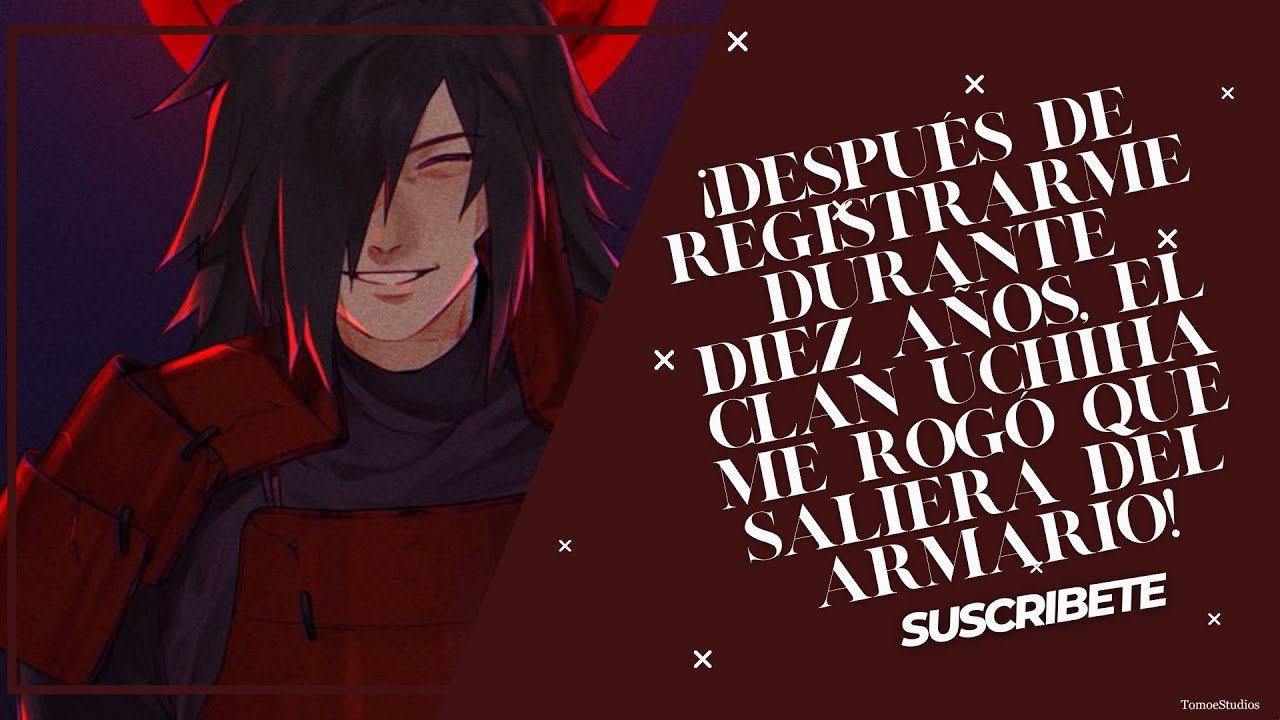Después de iniciar sesión durante diez años, el clan Uchiha me rogó que saliera del armario Parte 1