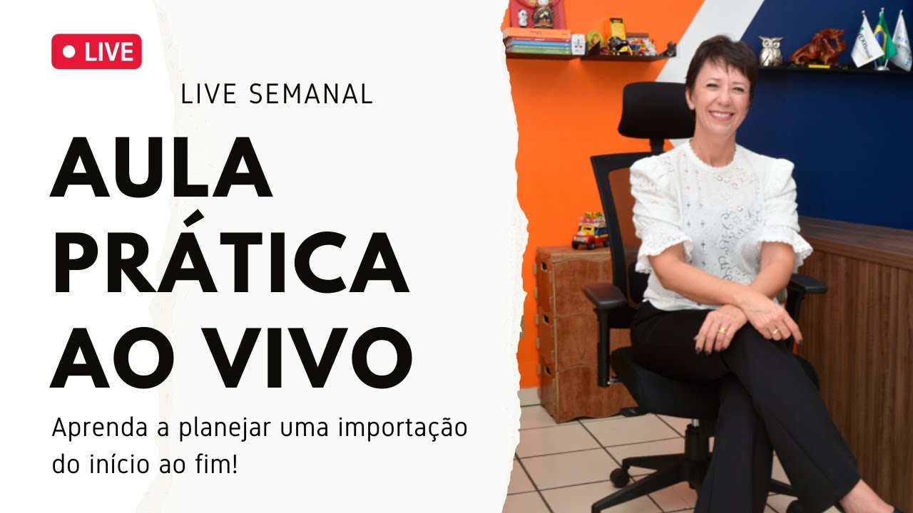 AULA PRÁTICA IMPORTAÇÃO AO VIVO | Comércio Exterior | Live Semanal