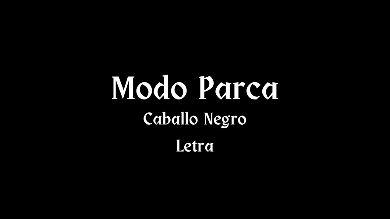Modo Parca - Caballo Negro (Letra)
