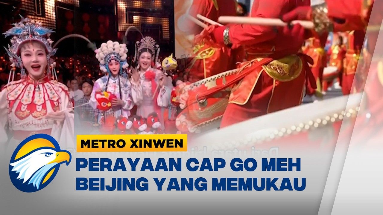 Metro Xinwen - Meriahnya Festival Lampion Beijing Cap Go Meh