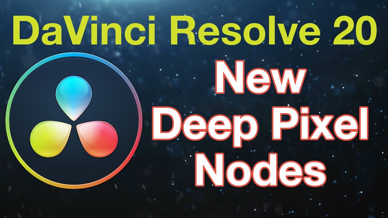 DaVinci Resolve 20 Deep Pixel Fusion Nodes