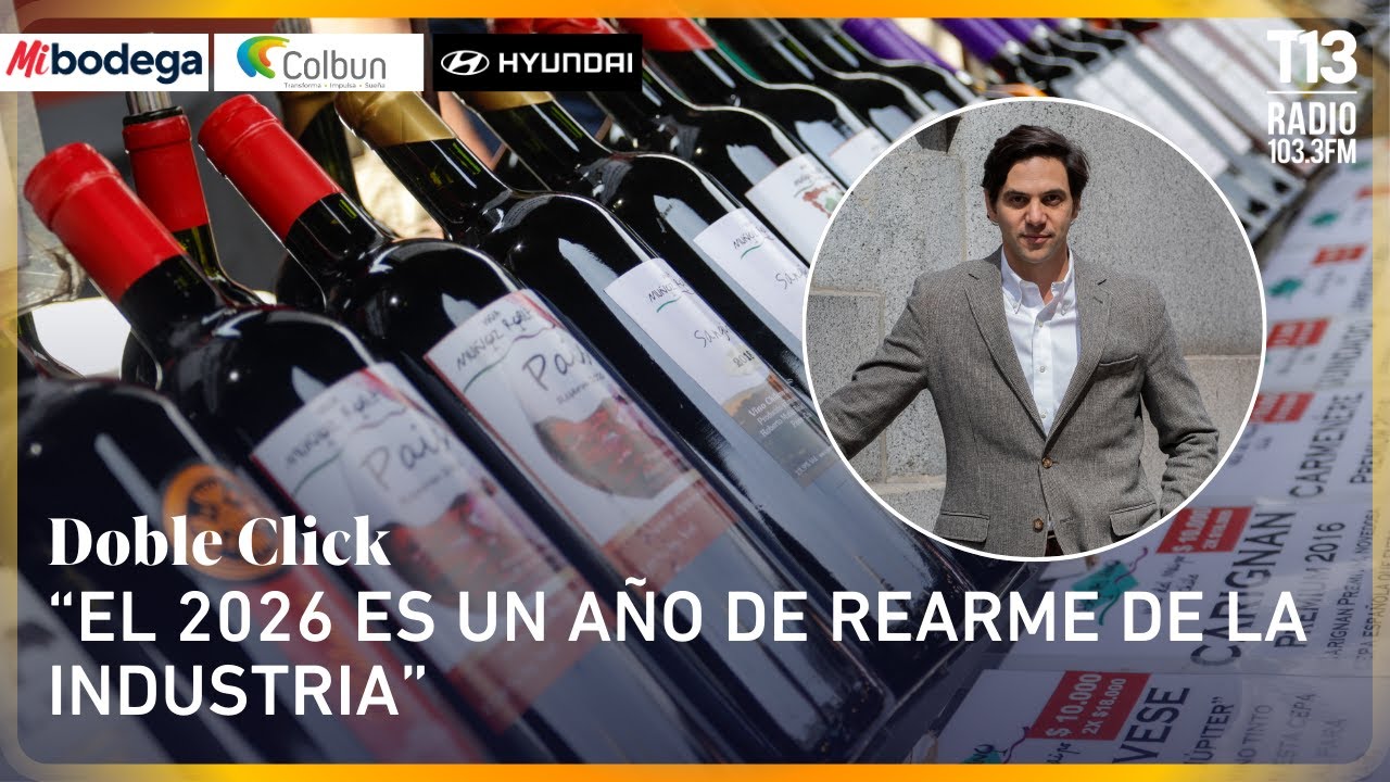 Director Comercial de Vinos de Chile: “El 2026 es un año de rearme de la industria” | Doble Click