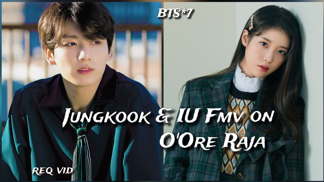 req vid💜Jungkook & IU Fmv on O'Ore Raja💜Jungkook fmv on hindi song💜#bts #btshindimix #jungkook #iu