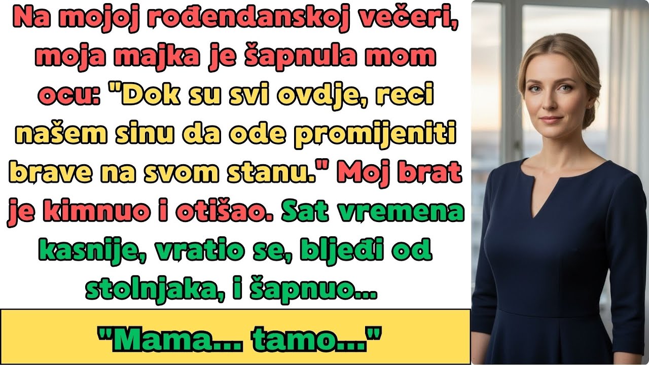 Na mojoj rođendanskoj večeri, moja majka je šapnula mom ocu: 