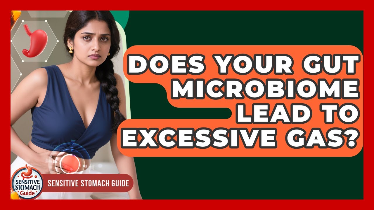 Does Your Gut Microbiome Lead To Excessive Gas? - Sensitive Stomach Guide