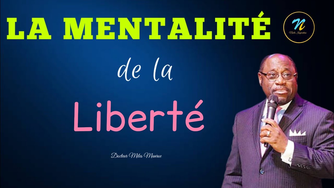La mentalité de la liberté|La transformation|Docteur Miles Munroe en Français|Noble Inspiration