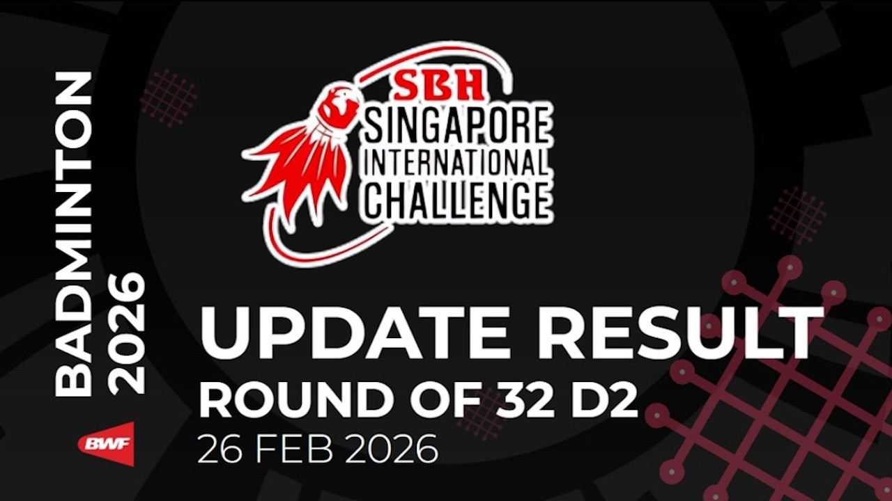 UPDATE RESULT ROUND 32 DAY 3 BWF SBH SINGAPORE IC 2026 #BWFINTERNATIONALCHALLANGE