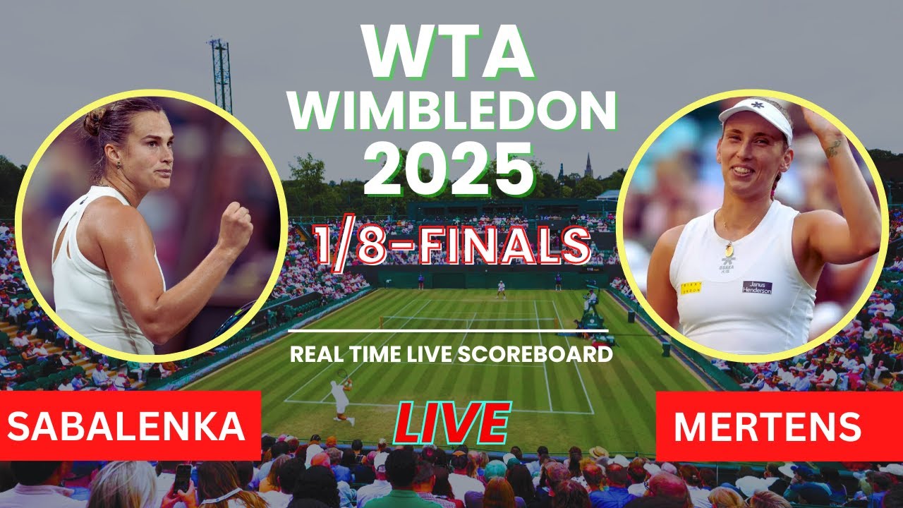 Aryna Sabalenka vs Elise Mertens Live Scores: WTA Wimbledon 2025 1/8-Finals