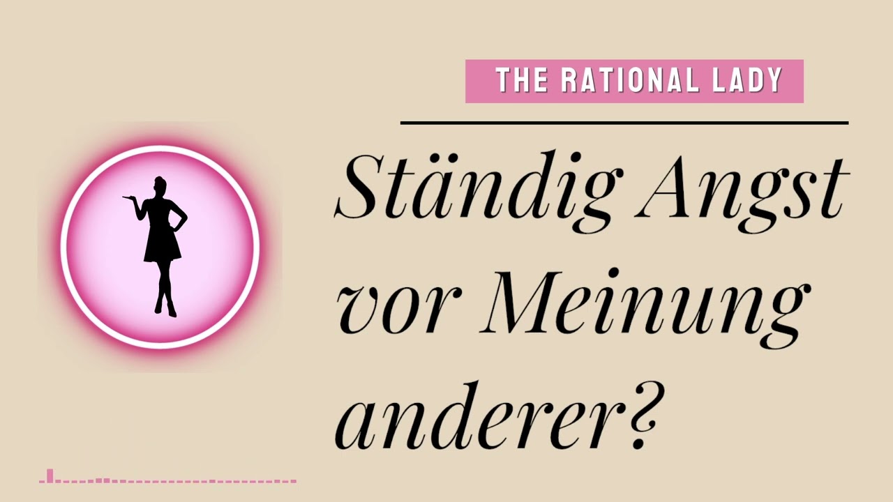 Du hast ständig Angst vor der Meinung anderer? - Doch Warum? (Mindset)