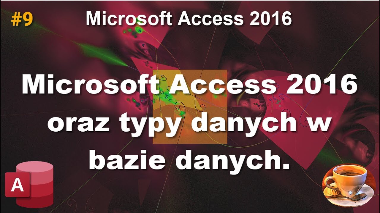 Microsoft Access 2016 oraz typy danych w bazie danych. Odcinek 9.