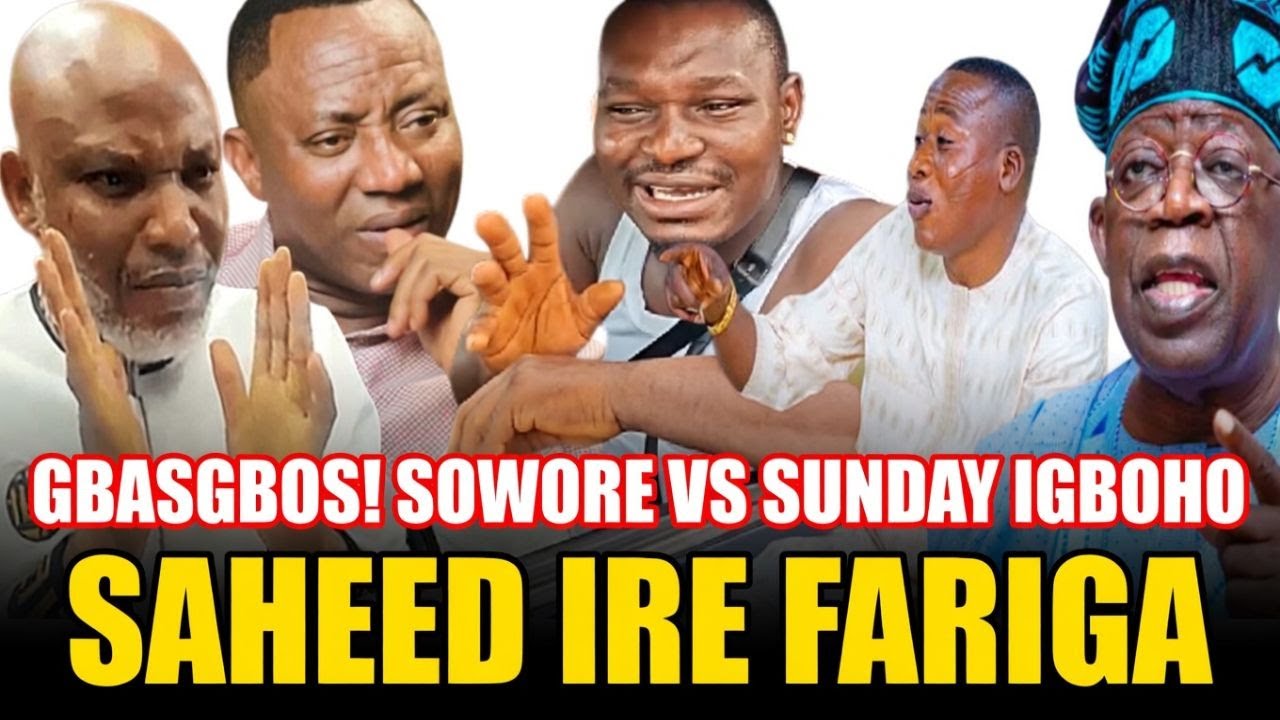 O RUGBO BO! ORO SUNDAY IGBOHO ATI TINUBU TI DI WAHALA LAARIN SOWORE ATI NNAMDI KANU PELU SAHEED IRE