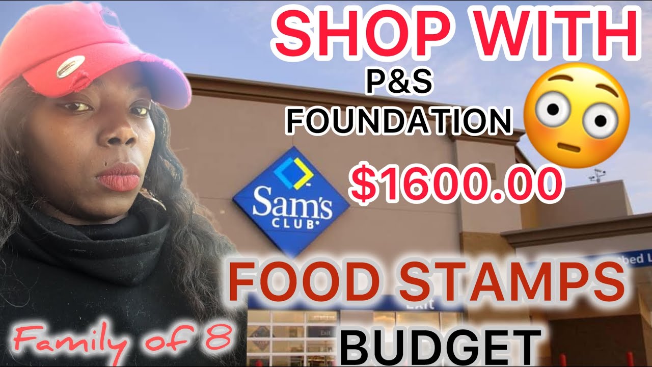 FOOD STAMP GROCERY HAUL (SAM’S CLUB) COME SHOP WITH (P&S FOUNDATION)😳#shopping #shopwithme #family