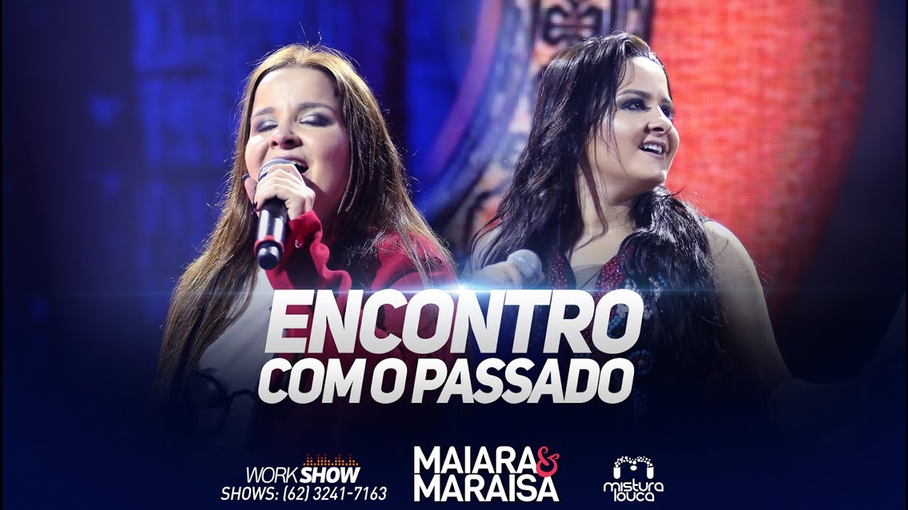 Maiara e Maraisa - Encontro Com O Passado (Ao Vivo em Goi&acirc;nia)