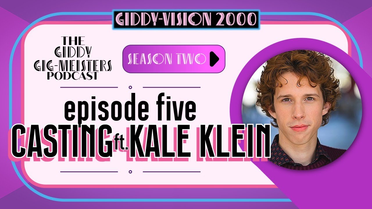 Giddy Gigmeisters S2 E5: Casting Directors ft. Kale Klein 