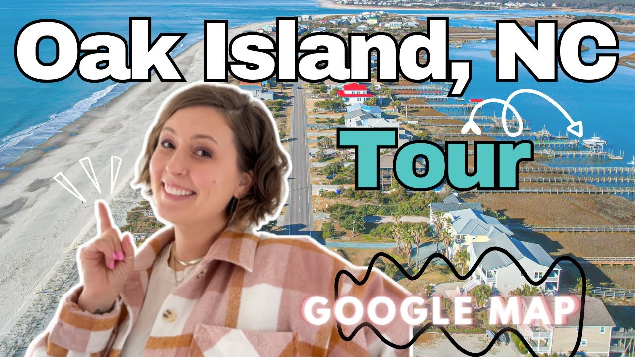 Tour of Oak Island North Carolina - Google Maps - Oak Island NC -
