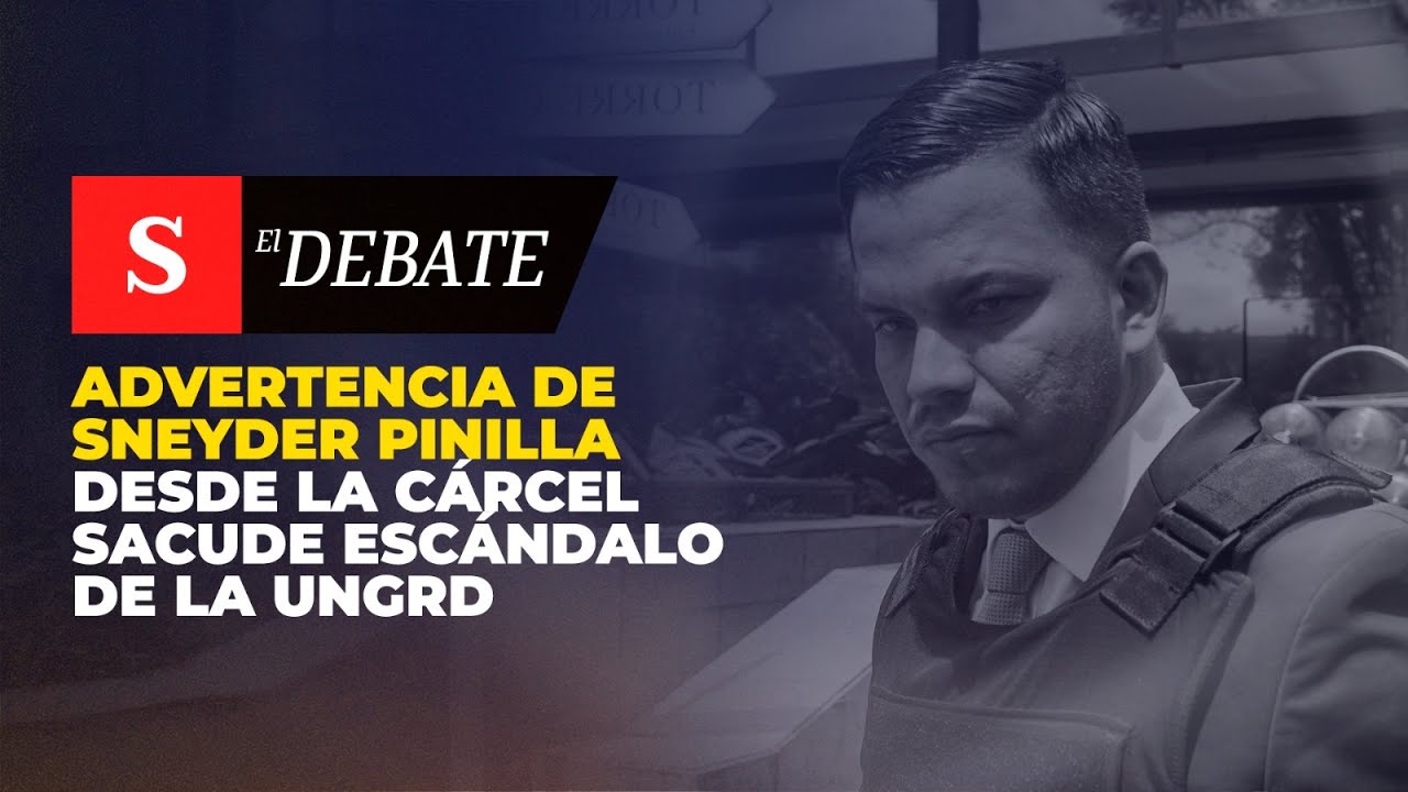 Advertencia de Sneyder Pinilla desde la cárcel SACUDE escándalo de la UNGRD | El Debate