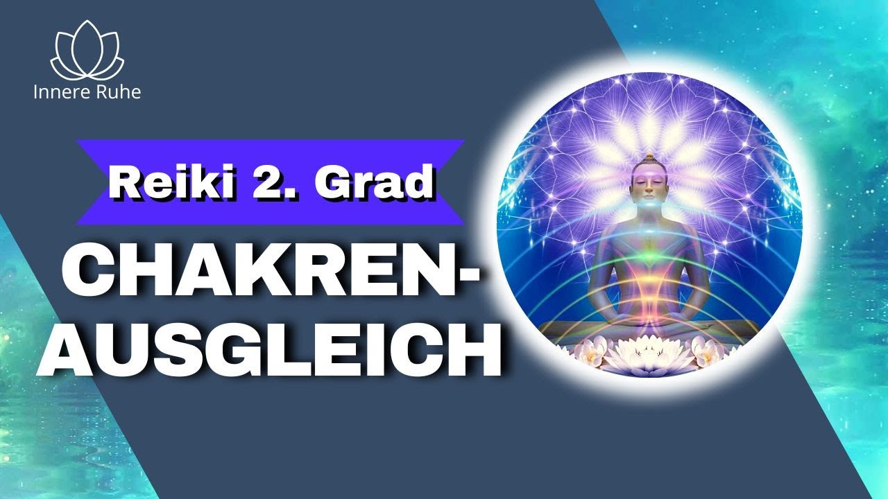 Geführte Reiki Meditation I Anleitung zum Chakrenausgleich im zweiten Reiki Grad I Reiki 2. Grad