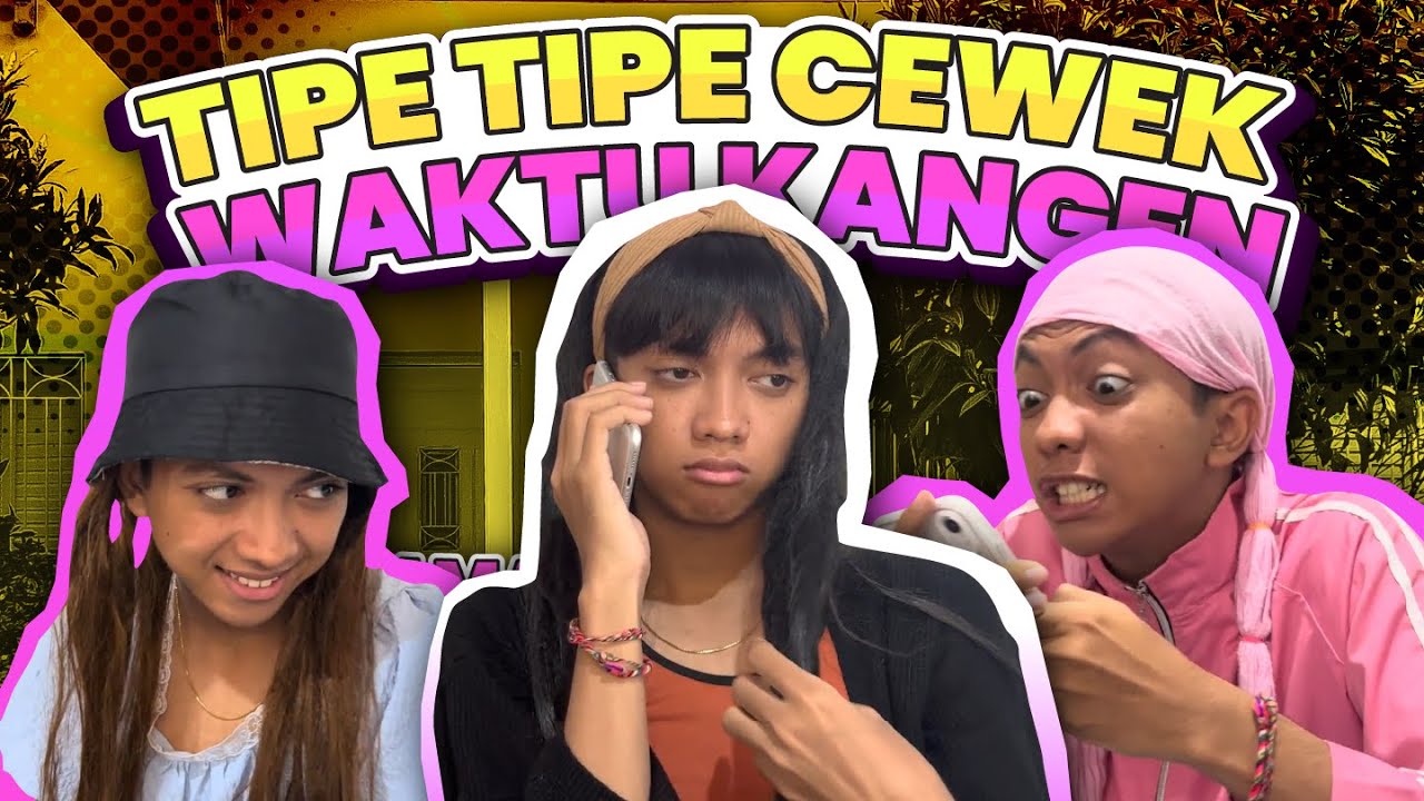 TIPE TIPE CEWEK WAKTU KANGEN