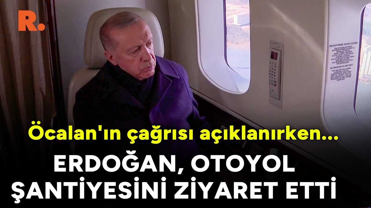 Erdoğan, Öcalan'ın çağrısı açıklanırken otoyol şantiyesini ziyaret etti