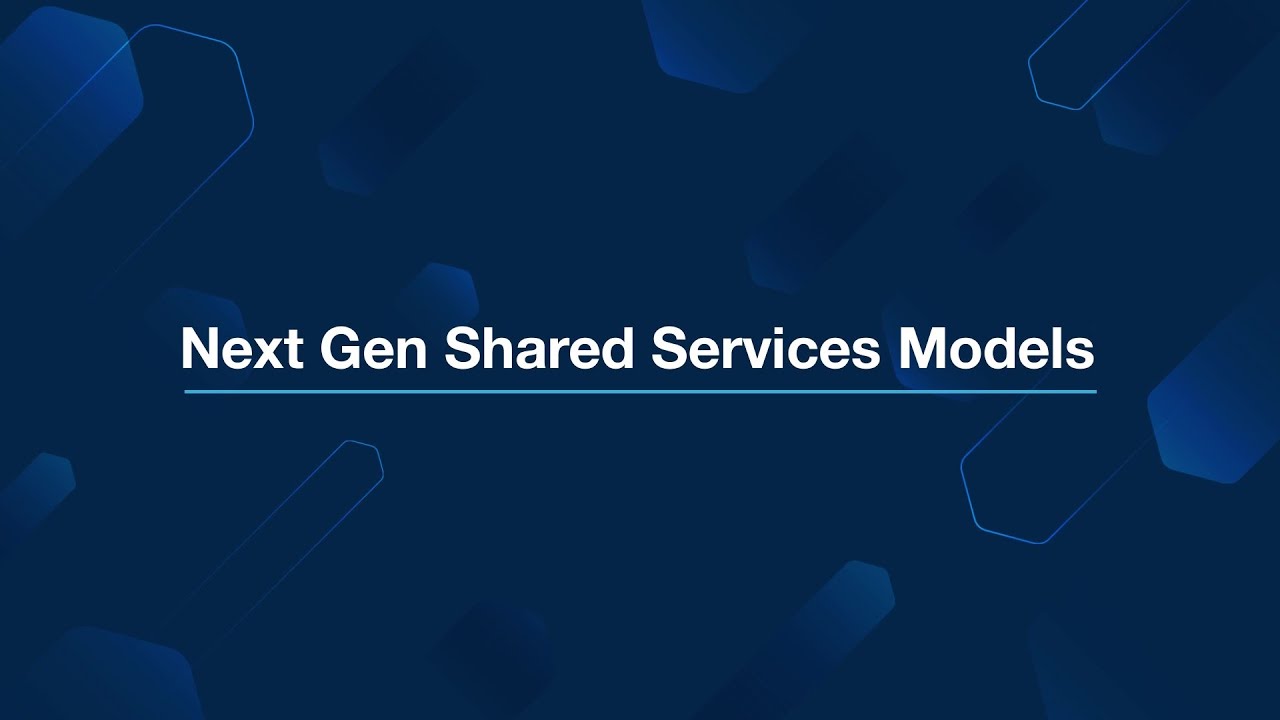Next Gen Shared Services Models