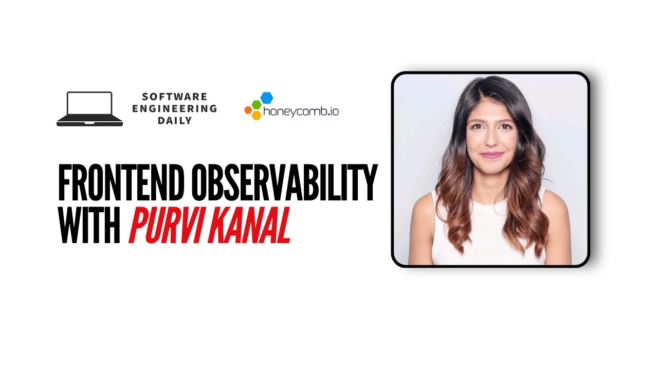 Frontend Observability with Purvi Kanal