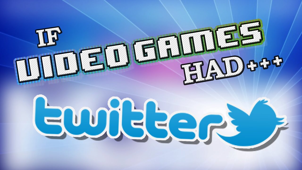 IF VIDEO GAMES HAD TWITTER