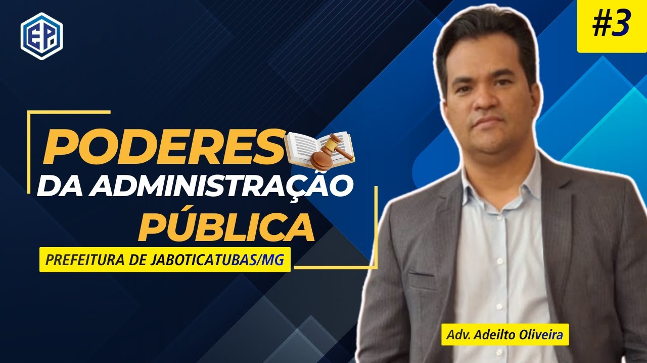 AULA 03 - Resolução de Exercícios - Poderes da Administração Pública - Prof. Adeilto Oliveira