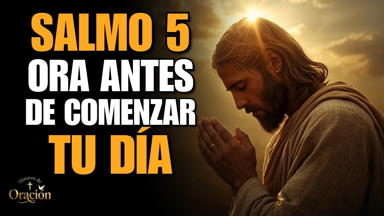 Oración Poderosa de la Mañana con el SALMO 5 para Que Dios Escuche Tu Clamor | Protección y Favor