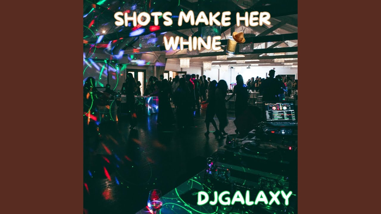 Shots Make Her Whine