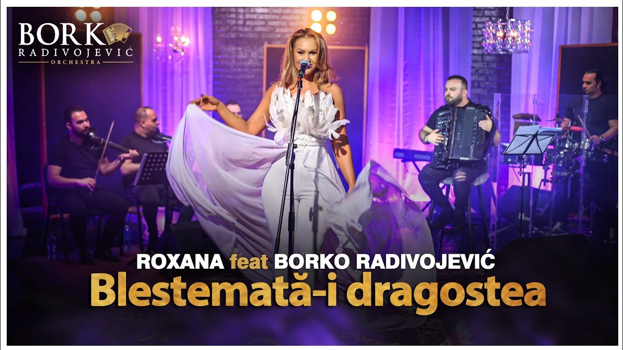 ROXANA CHIRITA feat BORKO RADIVOJEVIC ORCHESTRA - BLESTEMATĂ-I DRAGOSTEA