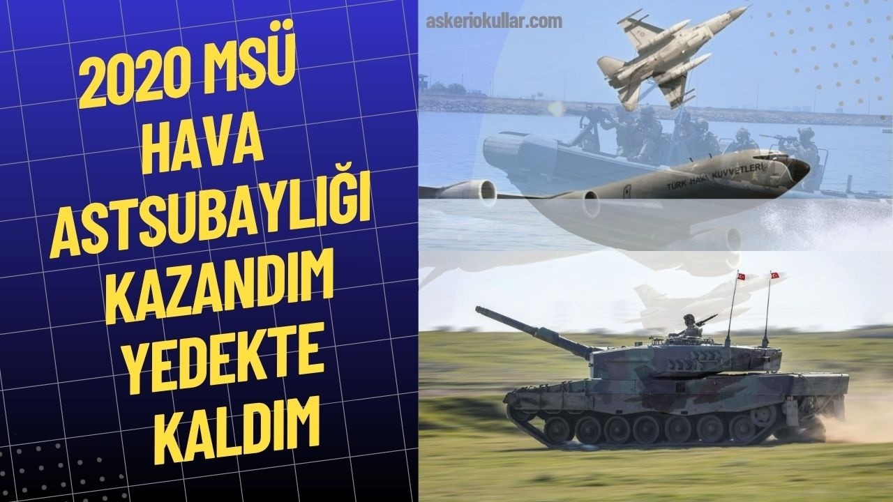 2020 MSÜ HAVA ASTSUBAYLIĞI KAZANDIM YEDEKTE KALDIM