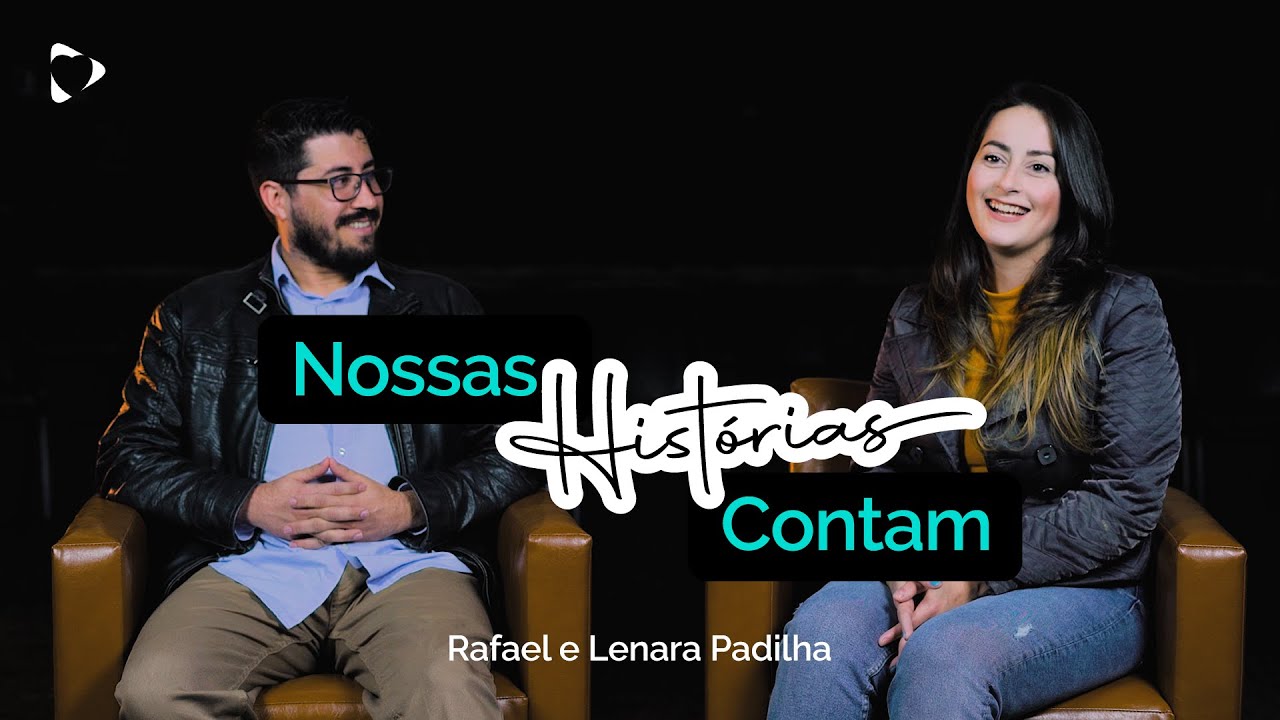 Nossas Histórias Contam | Prs Rafael e Lenara Padilha